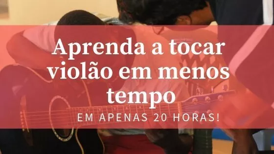 em quanto tempo aprendo a tocar violão