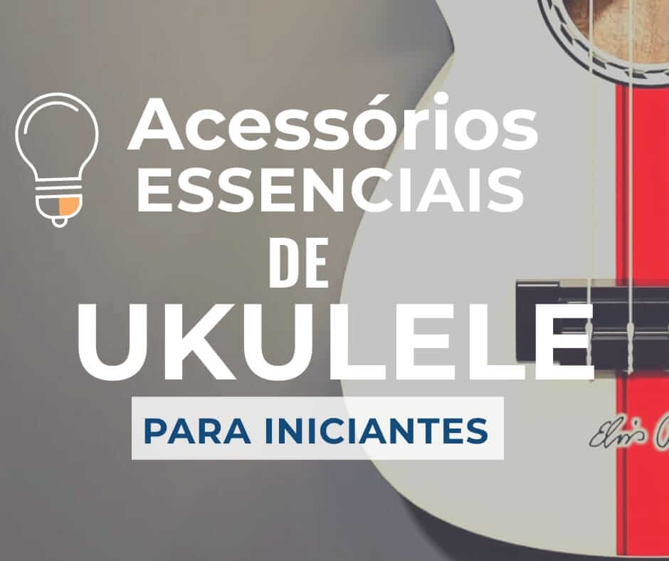 Acessórios de ukuele para iniciantes - Anderson Reis professor de ukulele em BH.j
