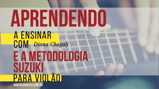 aprendendo-a-ensinar-com-Diana-Chagalj-e-metodologia-suziki-para-violão