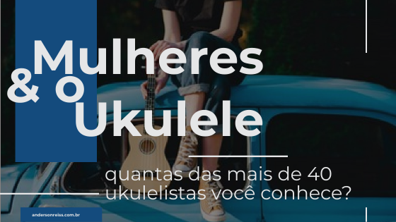 ukulelistas - mulheres brasileiras e estrangeiras