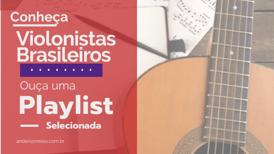 Violonistas Brasileiros - playlist no spotify para conhecer o violão brasileiro - violao brasileiro